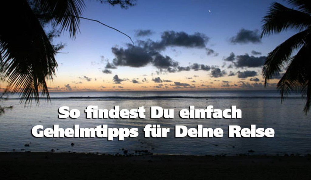 geheimtipps finden urlaub1